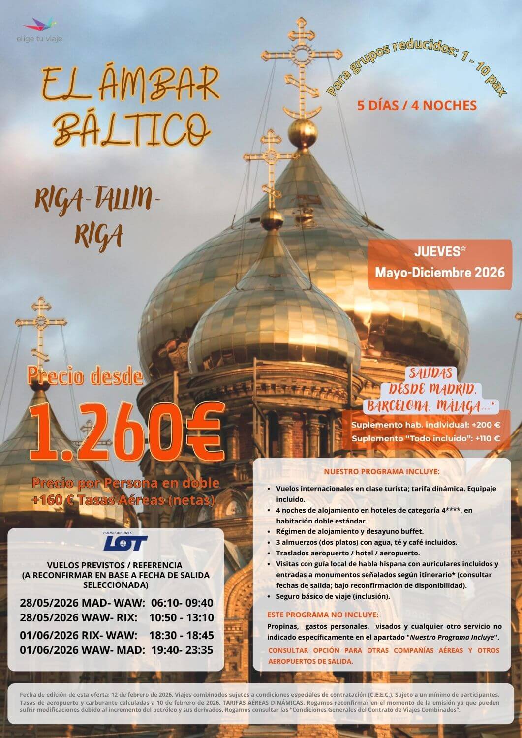 Circuito EL ÁMBAR BÁLTICO 2026 (5 días / 4 noches: Riga - Tallin - Riga). Salidas desde Madrid (consultar otros aeropuertos). Incluye: vuelos internacionales en clase turista (tarifa dinámica; equipaje incluido); 4 noches de alojamiento en hoteles de categoría 4****, en habitación doble estándar; régimen de alojamiento y desayuno buffet; 3 almuerzos (dos platos) con agua, té y café incluidos; traslados aeropuerto / hotel / aeropuerto; visitas con guía local de habla hispana con auriculares incluidos y entradas a monumentos señalados según itinerario* (consultar fechas de salida; bajo reconfirmación de disponibilidad) y seguro básico de viaje (inclusión), para agencias de viajes con ELIGE TU VIAJE.